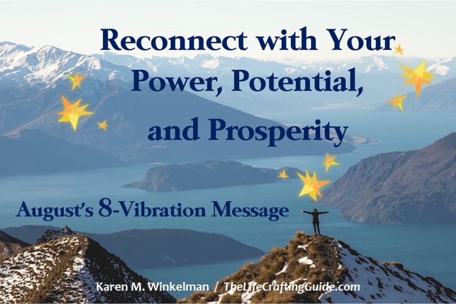 Reconnect With Your Power, Potential, And Prosperity:  August’s 8-Vibration Message